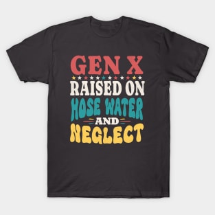 Raised On Hose Water And Neglect T-Shirt